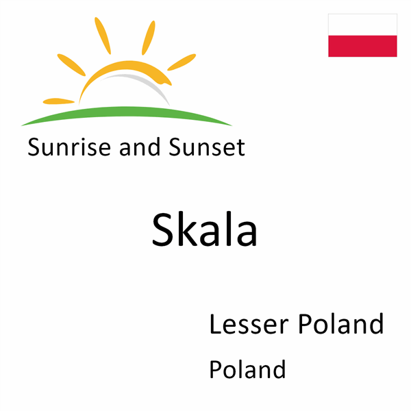 Sunrise and sunset times for Skala, Lesser Poland, Poland