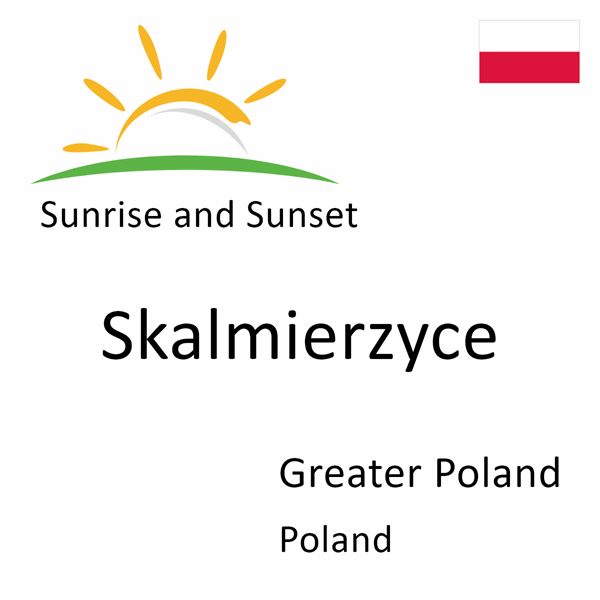 Sunrise and sunset times for Skalmierzyce, Greater Poland, Poland