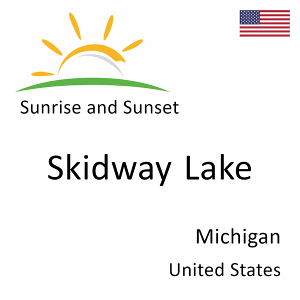 Sunrise and sunset times for Skidway Lake, Michigan, United States