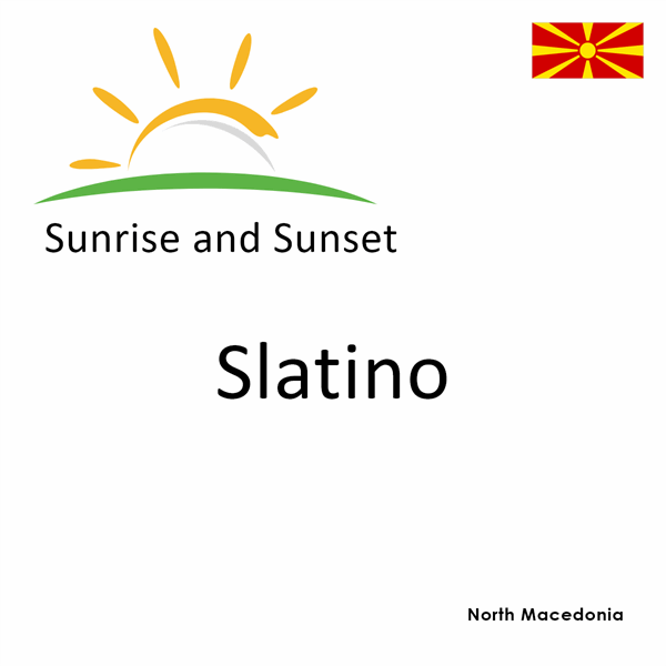 Sunrise and sunset times for Slatino, North Macedonia