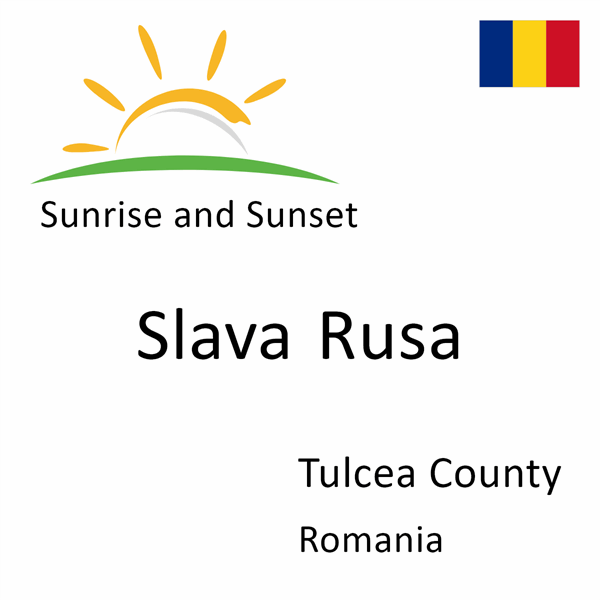 Sunrise and sunset times for Slava Rusa, Tulcea County, Romania