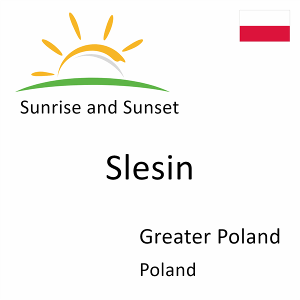 Sunrise and sunset times for Slesin, Greater Poland, Poland