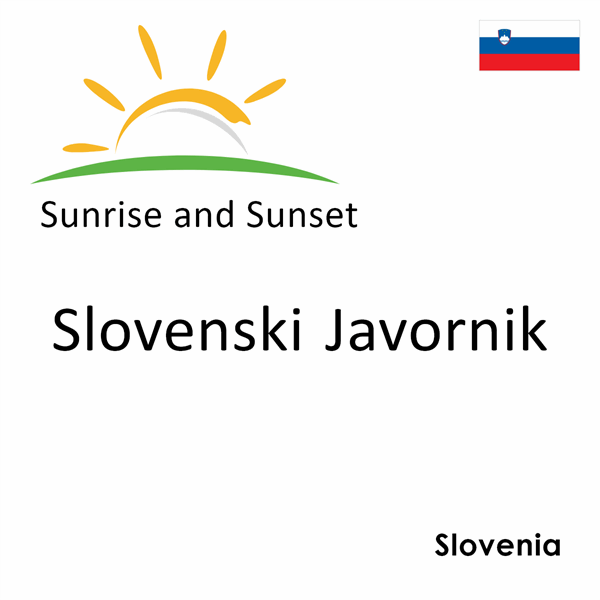 Sunrise and sunset times for Slovenski Javornik, Slovenia