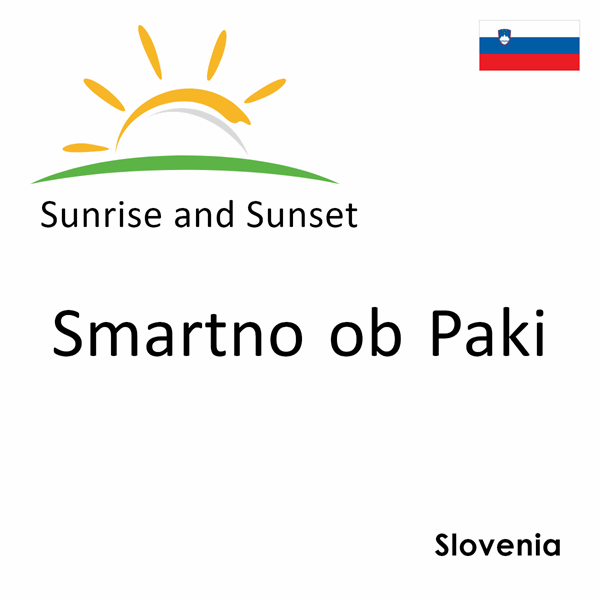 Sunrise and sunset times for Smartno ob Paki, Slovenia