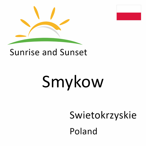 Sunrise and sunset times for Smykow, Swietokrzyskie, Poland