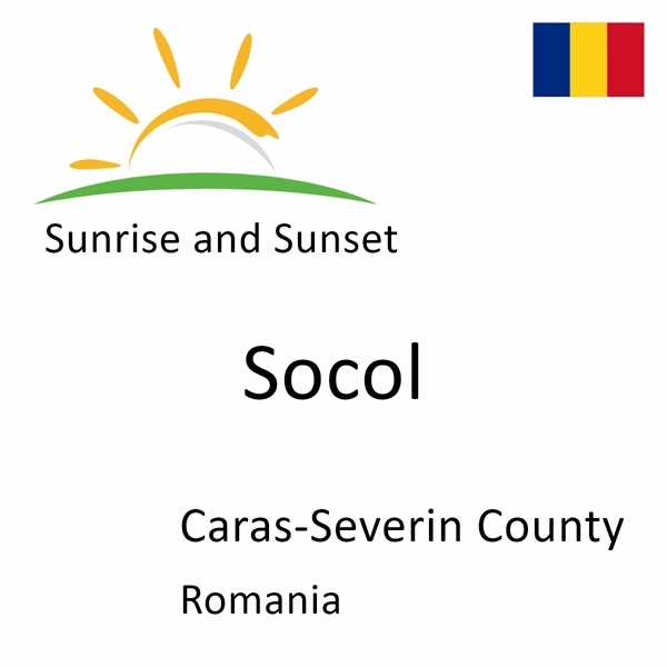 Sunrise and sunset times for Socol, Caras-Severin County, Romania