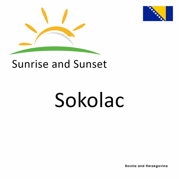 Sunrise and sunset times for Sokolac, Bosnia and Herzegovina