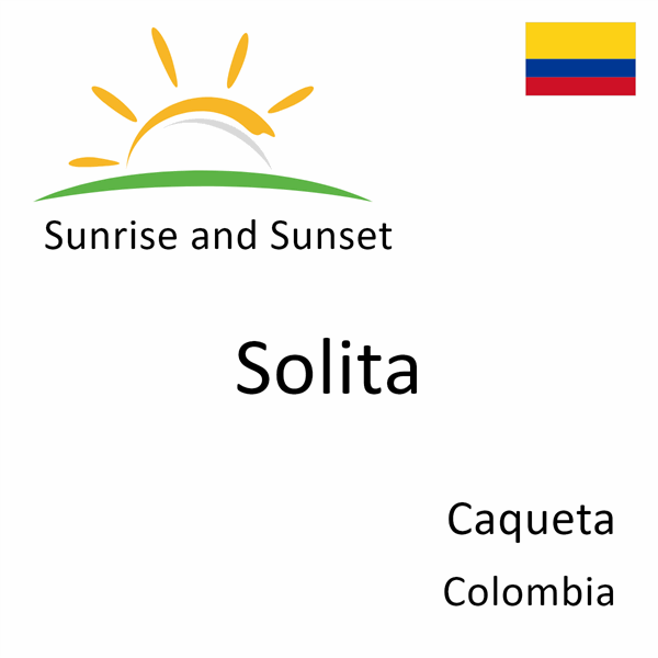 Sunrise and sunset times for Solita, Caqueta, Colombia