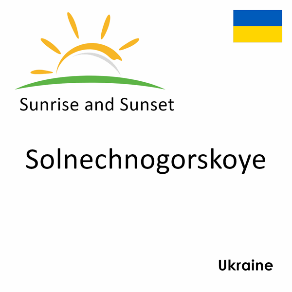 Sunrise and sunset times for Solnechnogorskoye, Ukraine