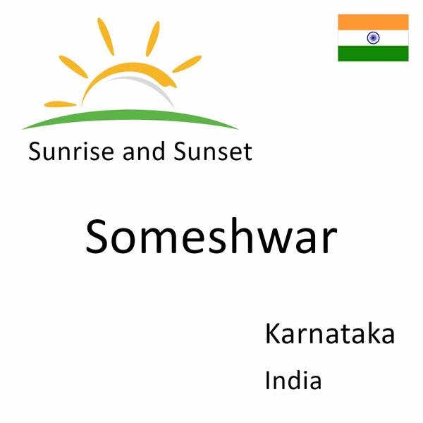 Sunrise and sunset times for Someshwar, Karnataka, India