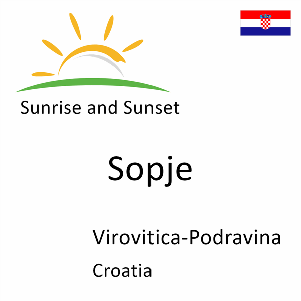 Sunrise and sunset times for Sopje, Virovitica-Podravina, Croatia