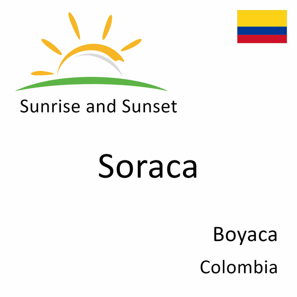 Sunrise and sunset times for Soraca, Boyaca, Colombia