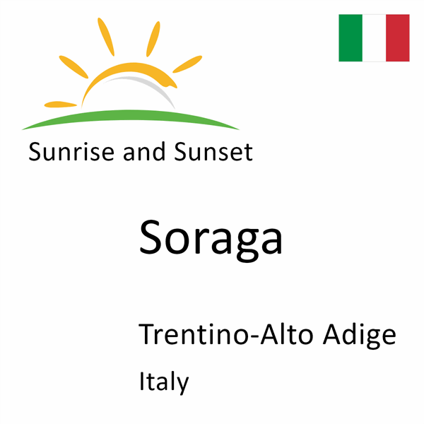 Sunrise and sunset times for Soraga, Trentino-Alto Adige, Italy