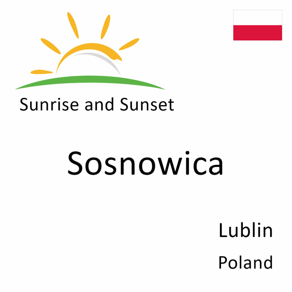 Sunrise and sunset times for Sosnowica, Lublin, Poland