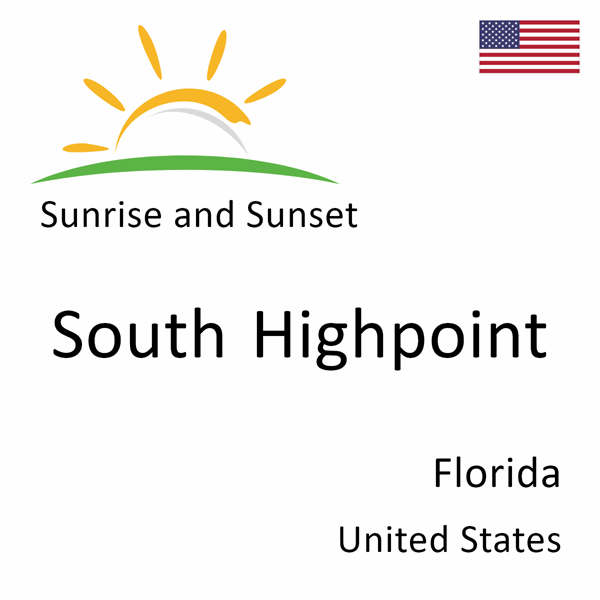 Sunrise and sunset times for South Highpoint, Florida, United States