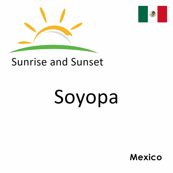 Sunrise and sunset times for Soyopa, Mexico