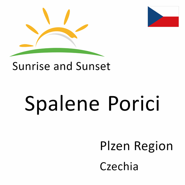 Sunrise and sunset times for Spalene Porici, Plzen Region, Czechia