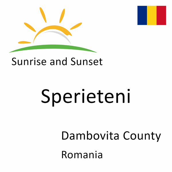 Sunrise and sunset times for Sperieteni, Dambovita County, Romania