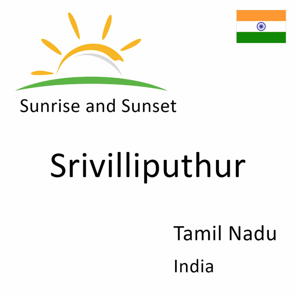 Sunrise and sunset times for Srivilliputhur, Tamil Nadu, India