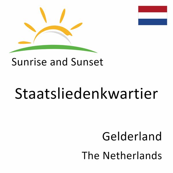 Sunrise and sunset times for Staatsliedenkwartier, Gelderland, The Netherlands