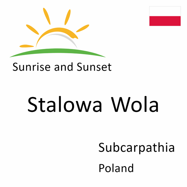 Sunrise and sunset times for Stalowa Wola, Subcarpathia, Poland