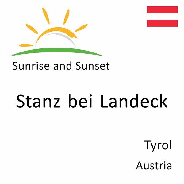 Sunrise and sunset times for Stanz bei Landeck, Tyrol, Austria