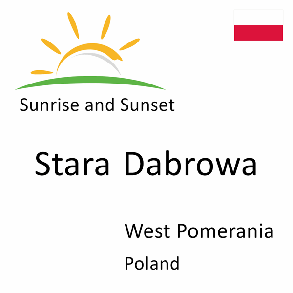 Sunrise and sunset times for Stara Dabrowa, West Pomerania, Poland