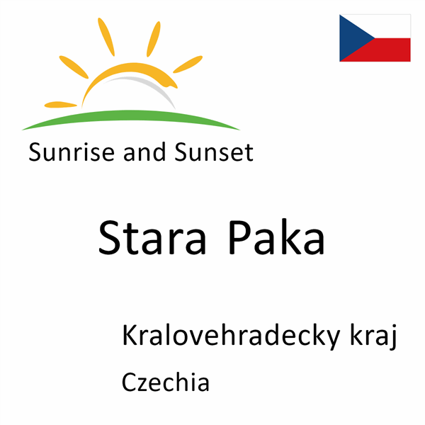 Sunrise and sunset times for Stara Paka, Kralovehradecky kraj, Czechia