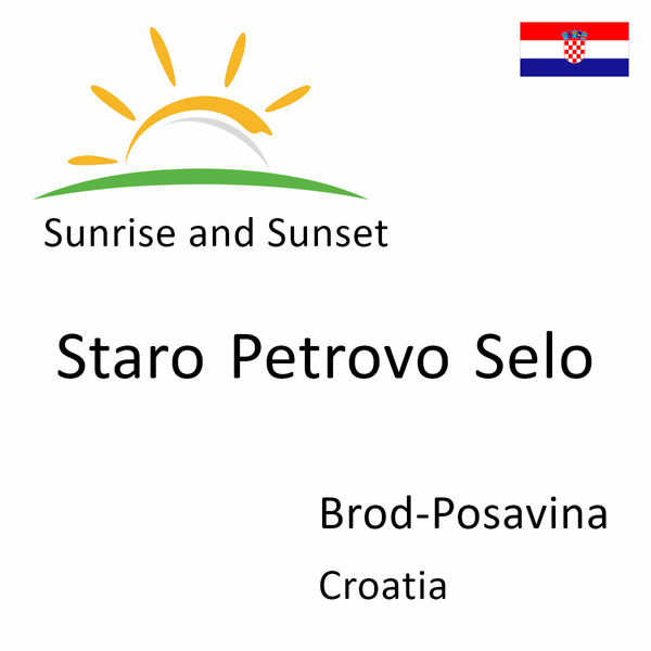 Sunrise and sunset times for Staro Petrovo Selo, Brod-Posavina, Croatia