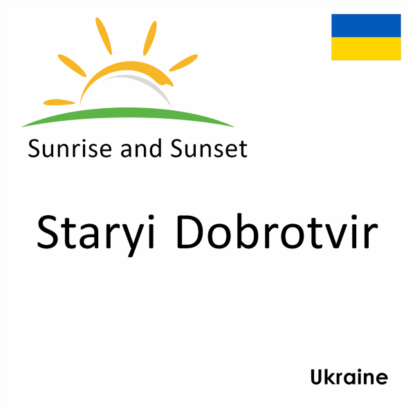 Sunrise and sunset times for Staryi Dobrotvir, Ukraine