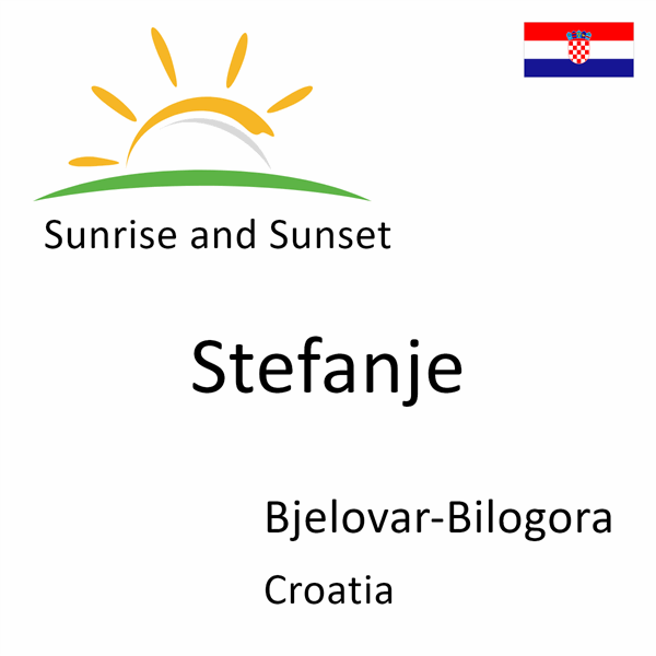 Sunrise and sunset times for Stefanje, Bjelovar-Bilogora, Croatia