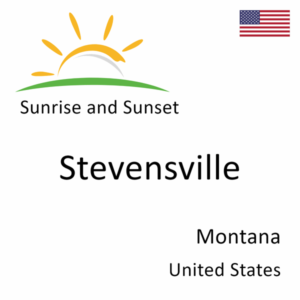 Sunrise and sunset times for Stevensville, Montana, United States