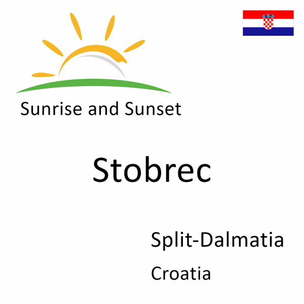 Sunrise and sunset times for Stobrec, Split-Dalmatia, Croatia