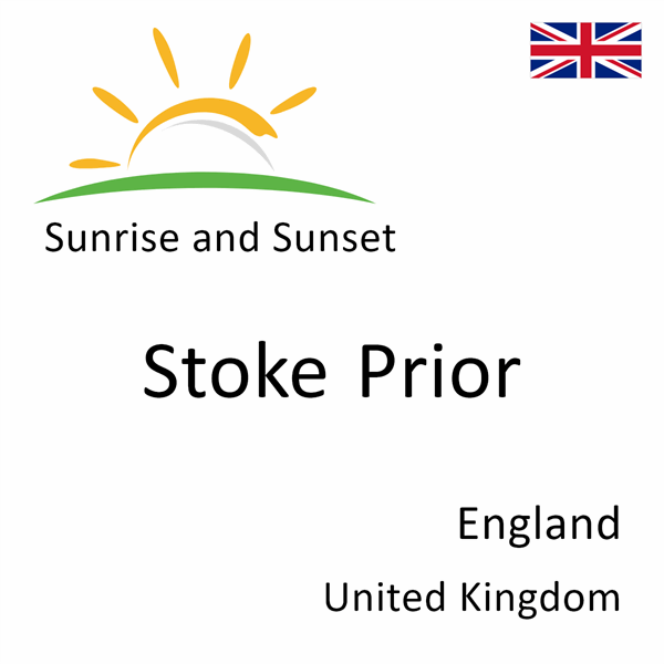 Sunrise and sunset times for Stoke Prior, England, United Kingdom