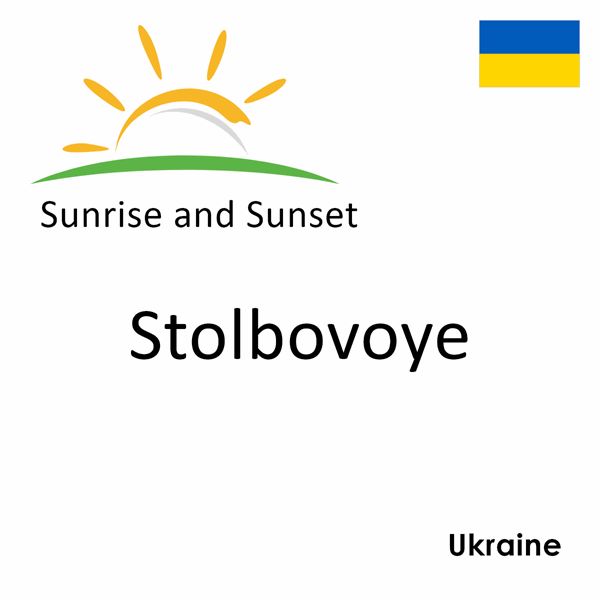 Sunrise and sunset times for Stolbovoye, Ukraine