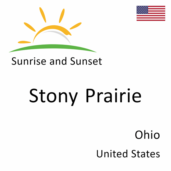 Sunrise and sunset times for Stony Prairie, Ohio, United States