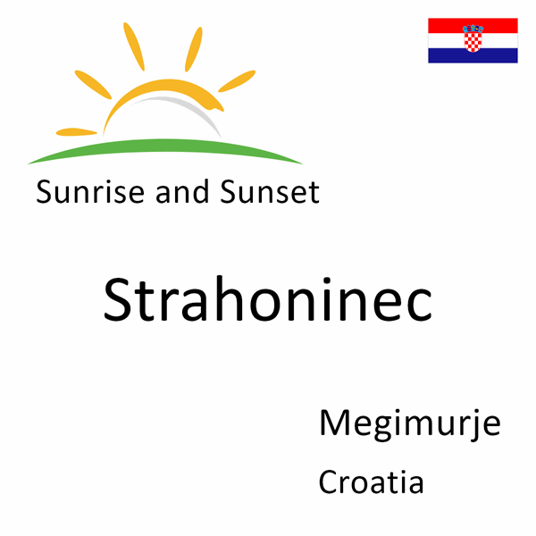 Sunrise and sunset times for Strahoninec, Megimurje, Croatia