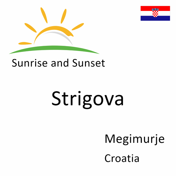 Sunrise and sunset times for Strigova, Megimurje, Croatia