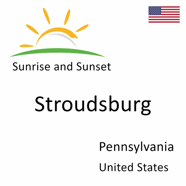 Sunrise and sunset times for Stroudsburg, Pennsylvania, United States