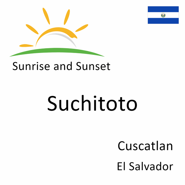 Sunrise and sunset times for Suchitoto, Cuscatlan, El Salvador