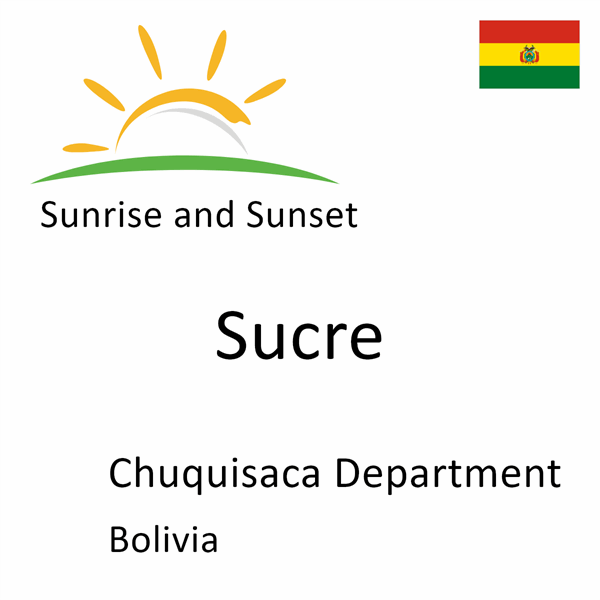 Sunrise and sunset times for Sucre, Chuquisaca Department, Bolivia