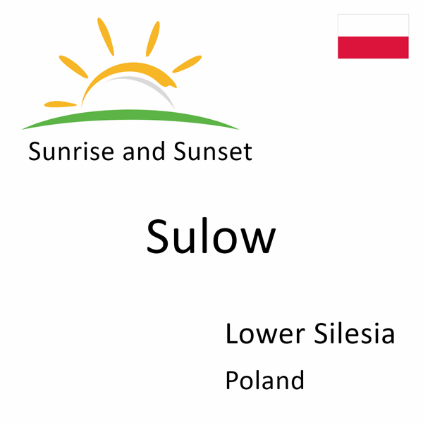 Sunrise and sunset times for Sulow, Lower Silesia, Poland