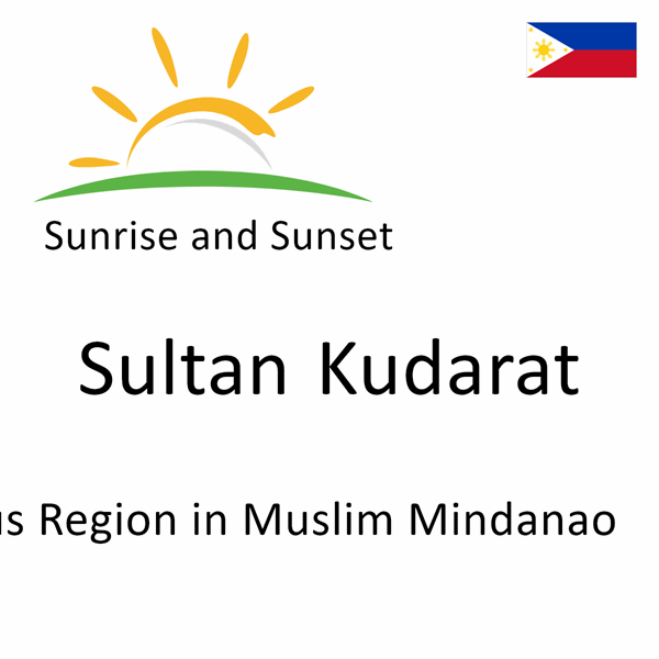 Sunrise and sunset times for Sultan Kudarat, Autonomous Region in Muslim Mindanao, Philippines