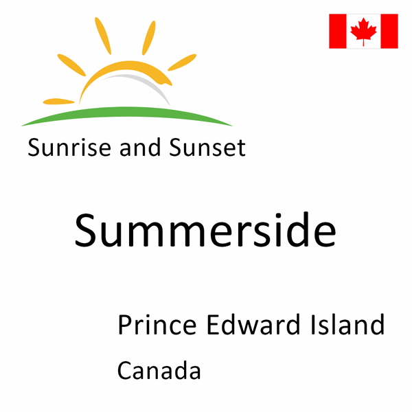 Sunrise and sunset times for Summerside, Prince Edward Island, Canada