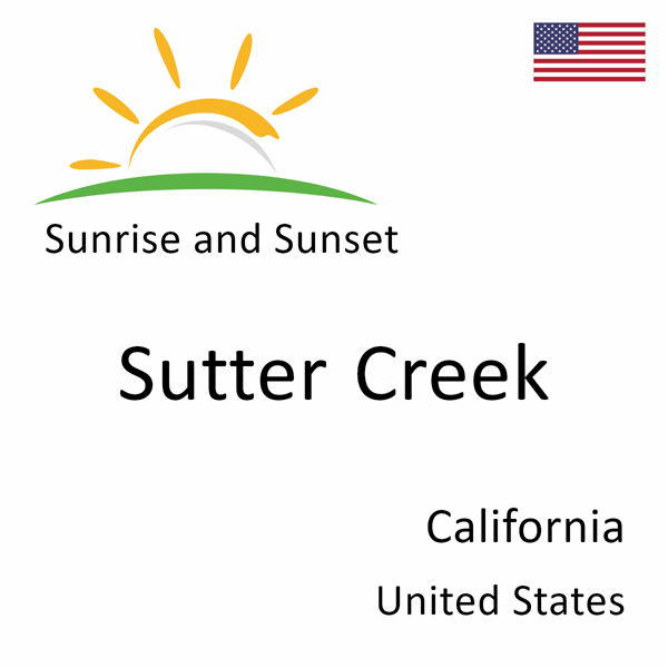 Sunrise and sunset times for Sutter Creek, California, United States