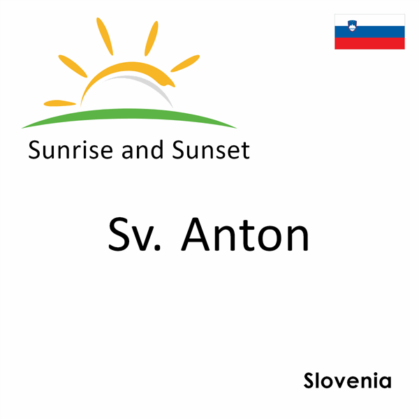 Sunrise and sunset times for Sv. Anton, Slovenia