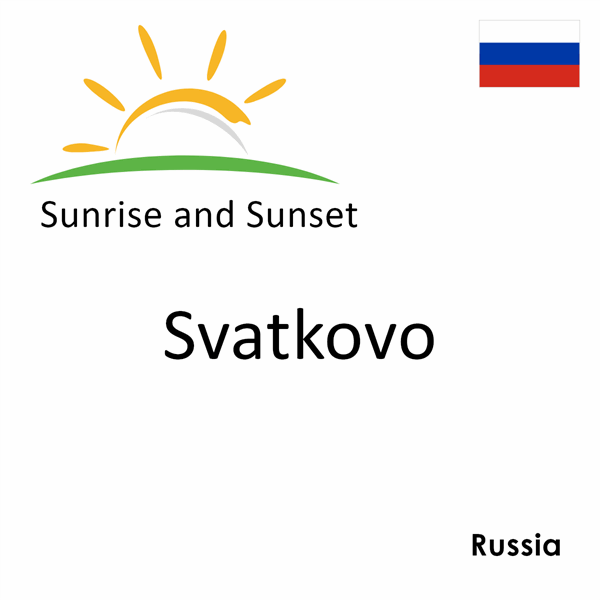 Sunrise and sunset times for Svatkovo, Russia