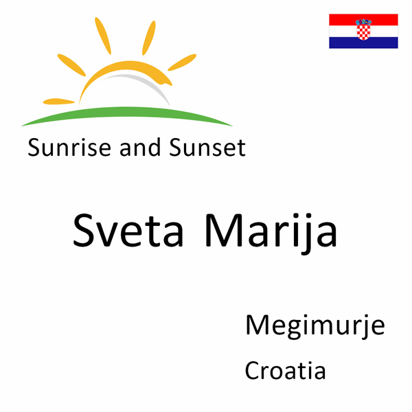 Sunrise and sunset times for Sveta Marija, Megimurje, Croatia