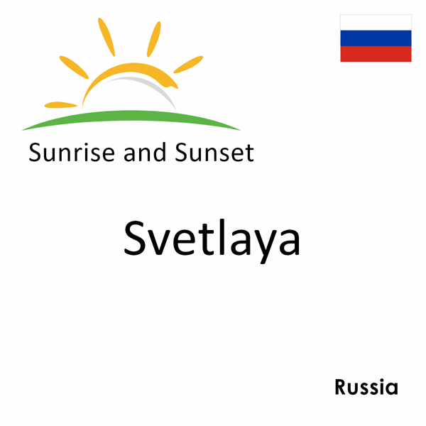 Sunrise and sunset times for Svetlaya, Russia