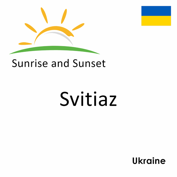 Sunrise and sunset times for Svitiaz, Ukraine